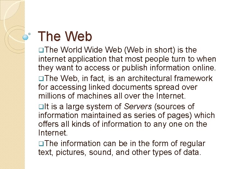 The Web q. The World Wide Web (Web in short) is the internet application