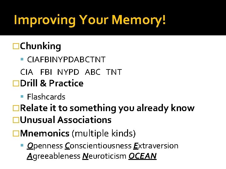 Improving Your Memory! �Chunking CIAFBINYPDABCTNT CIA FBI NYPD ABC TNT �Drill & Practice Flashcards