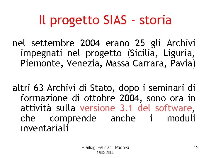 Il progetto SIAS - storia nel settembre 2004 erano 25 gli Archivi impegnati nel