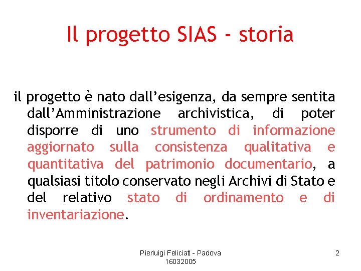 Il progetto SIAS - storia il progetto è nato dall’esigenza, da sempre sentita dall’Amministrazione