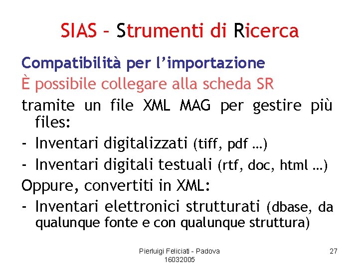 SIAS – Strumenti di Ricerca Compatibilità per l’importazione È possibile collegare alla scheda SR