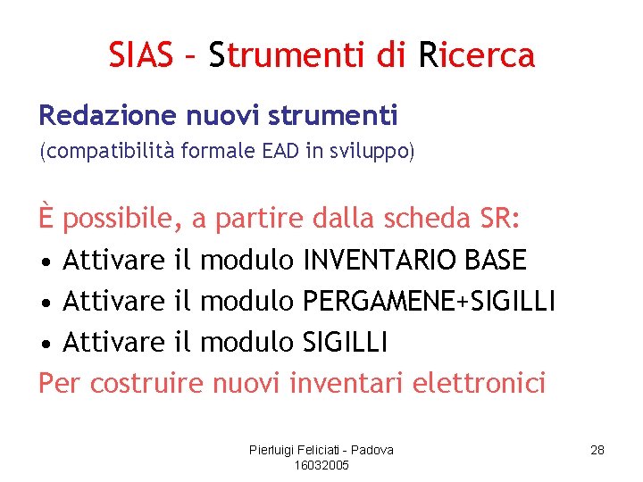 SIAS – Strumenti di Ricerca Redazione nuovi strumenti (compatibilità formale EAD in sviluppo) È