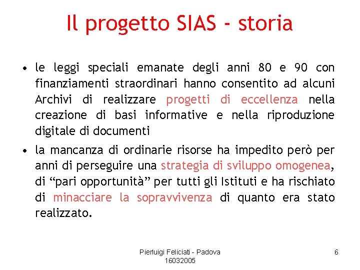Il progetto SIAS - storia • le leggi speciali emanate degli anni 80 e