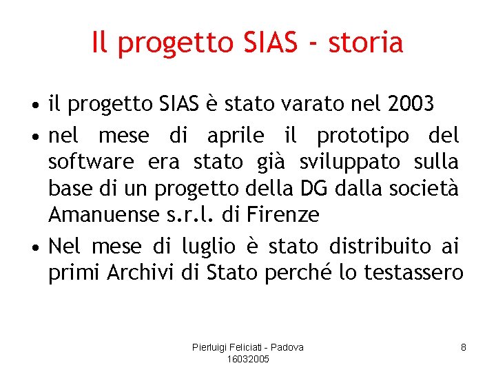 Il progetto SIAS - storia • il progetto SIAS è stato varato nel 2003