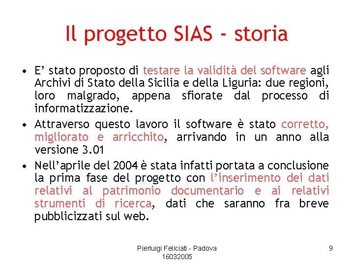 Il progetto SIAS - storia • E’ stato proposto di testare la validità del