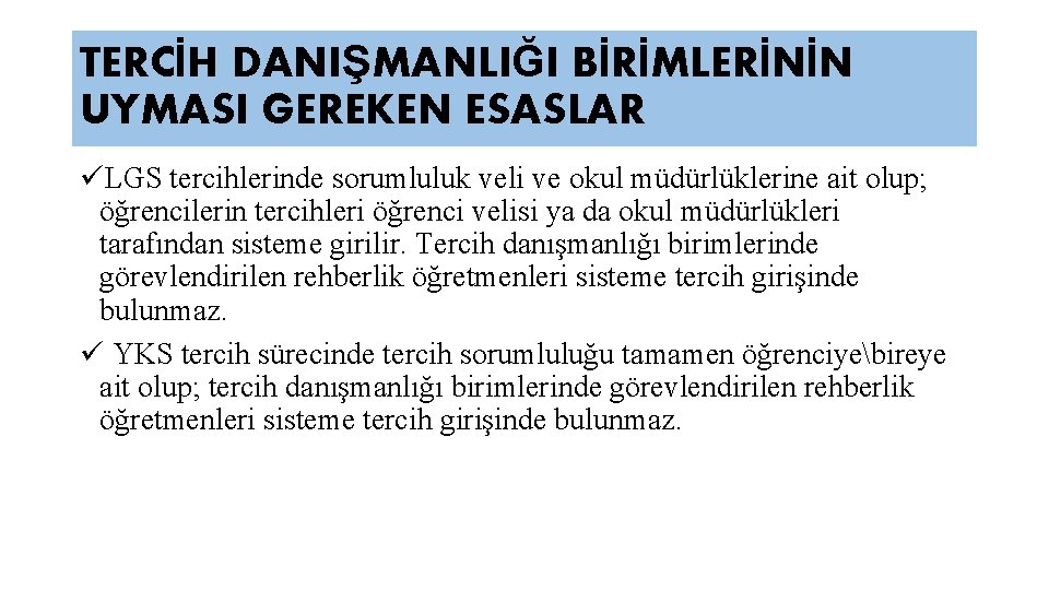 TERCİH DANIŞMANLIĞI BİRİMLERİNİN UYMASI GEREKEN ESASLAR üLGS tercihlerinde sorumluluk veli ve okul müdürlüklerine ait