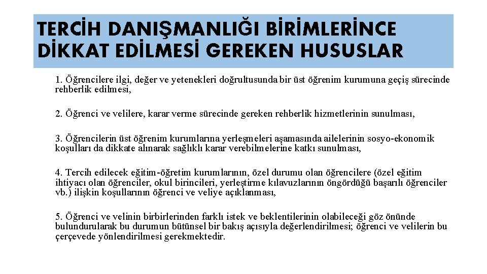 TERCİH DANIŞMANLIĞI BİRİMLERİNCE DİKKAT EDİLMESİ GEREKEN HUSUSLAR 1. Öğrencilere ilgi, değer ve yetenekleri doğrultusunda