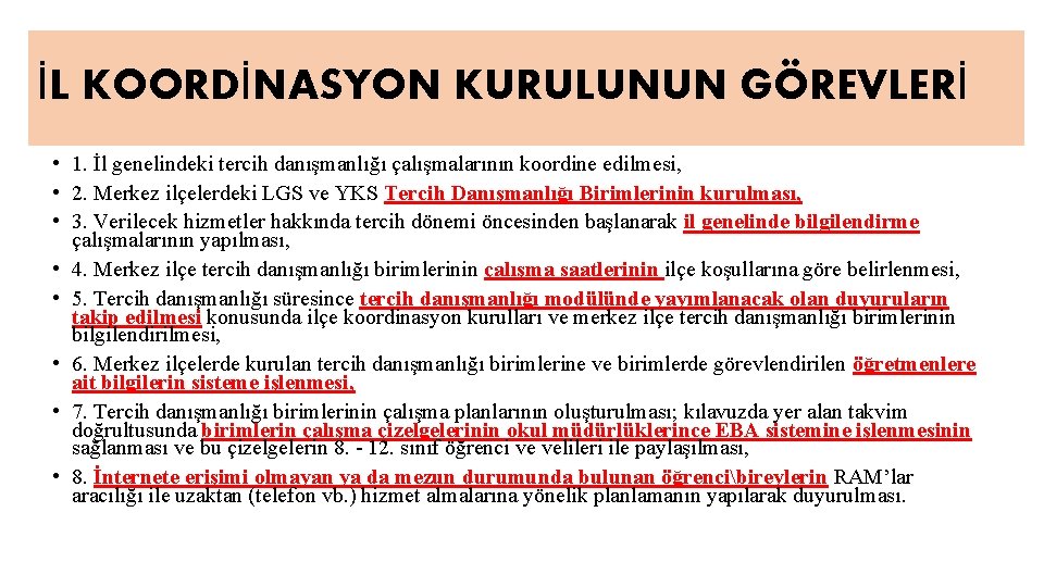 İL KOORDİNASYON KURULUNUN GÖREVLERİ • 1. İl genelindeki tercih danışmanlığı çalışmalarının koordine edilmesi, •