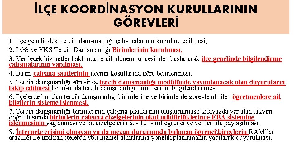 İLÇE KOORDİNASYON KURULLARININ GÖREVLERİ 1. İlçe genelindeki tercih danışmanlığı çalışmalarının koordine edilmesi, 2. LGS