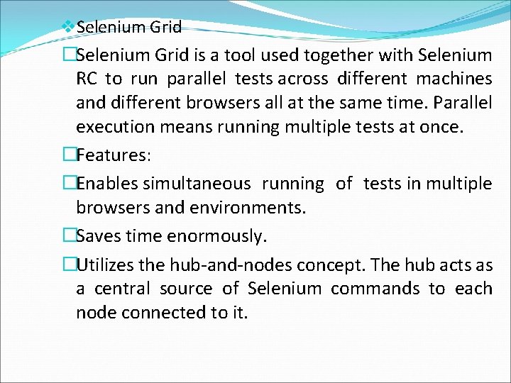 v. Selenium Grid �Selenium Grid is a tool used together with Selenium RC to