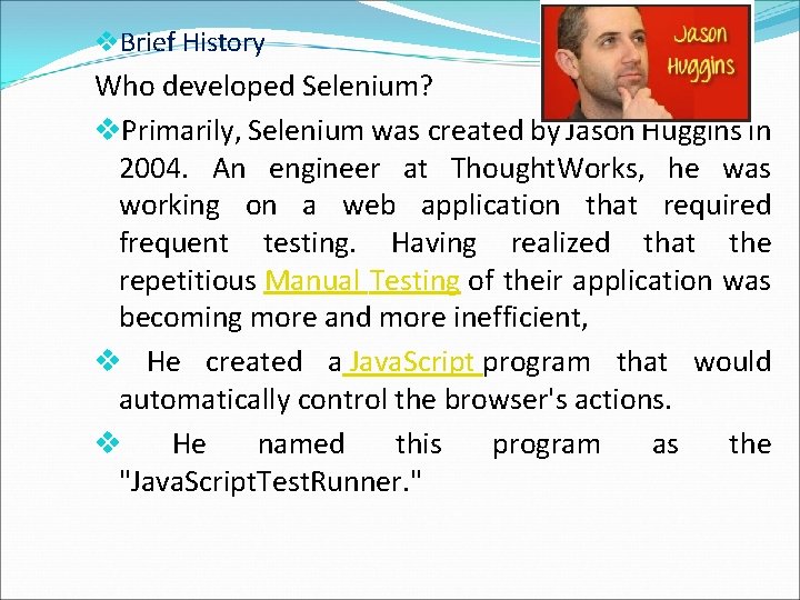 v. Brief History Who developed Selenium? v. Primarily, Selenium was created by Jason Huggins