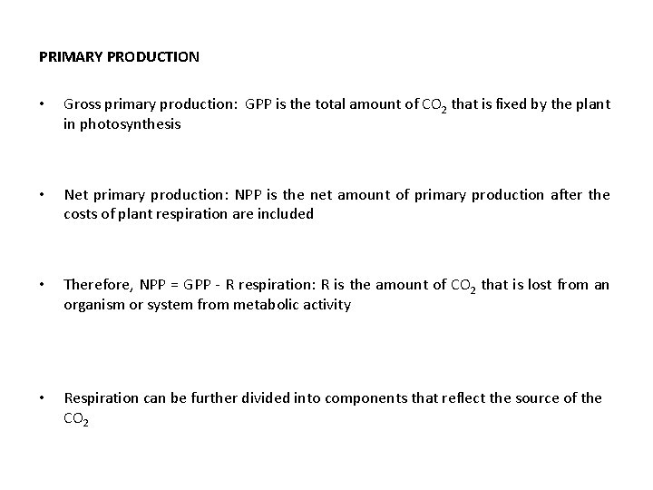 PRIMARY PRODUCTION • Gross primary production: GPP is the total amount of CO 2