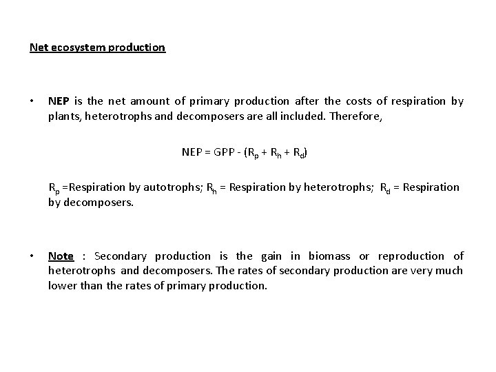 Net ecosystem production • NEP is the net amount of primary production after the