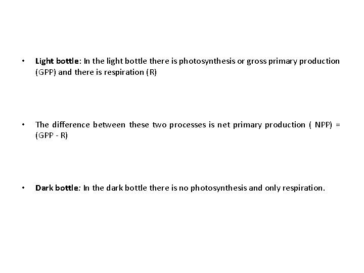  • Light bottle: In the light bottle there is photosynthesis or gross primary