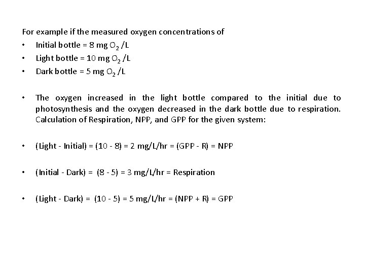For example if the measured oxygen concentrations of • Initial bottle = 8 mg