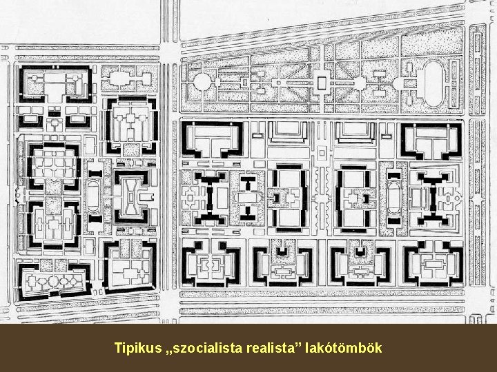 Tipikus „szocialista realista” lakótömbök 