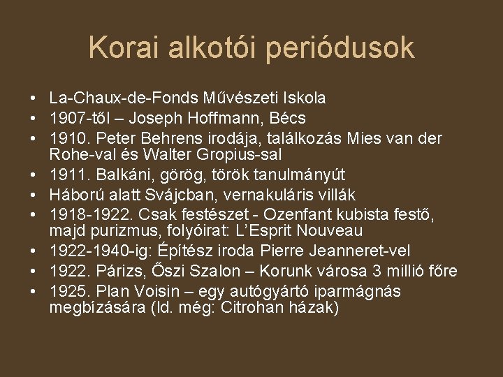 Korai alkotói periódusok • La-Chaux-de-Fonds Művészeti Iskola • 1907 -től – Joseph Hoffmann, Bécs