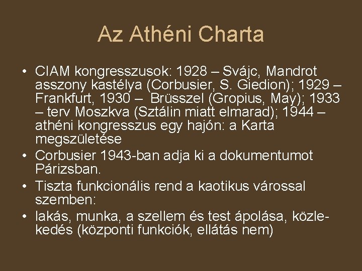 Az Athéni Charta • CIAM kongresszusok: 1928 – Svájc, Mandrot asszony kastélya (Corbusier, S.
