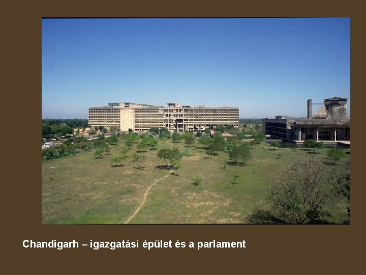 Chandigarh – igazgatási épület és a parlament 