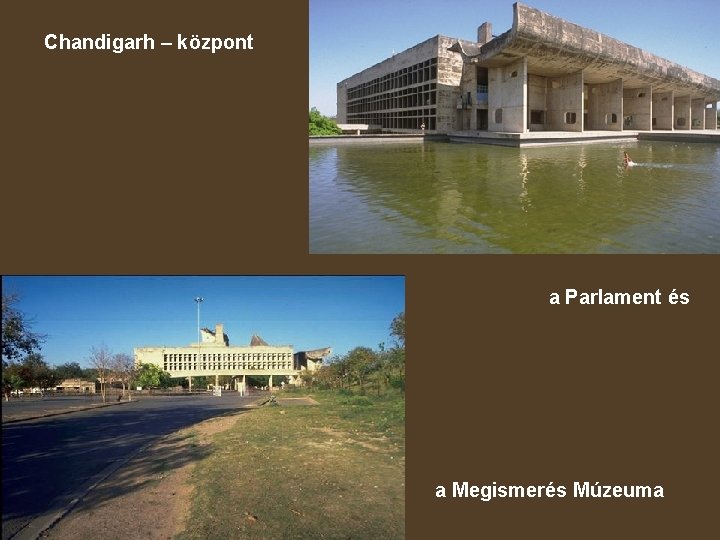 Chandigarh – központ a Parlament és a Megismerés Múzeuma 