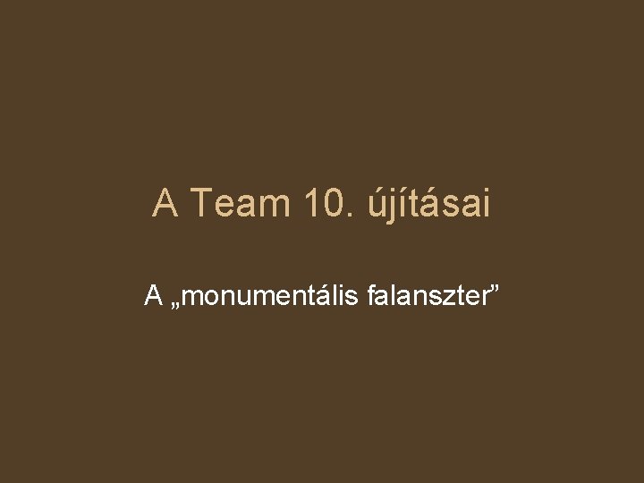 A Team 10. újításai A „monumentális falanszter” 