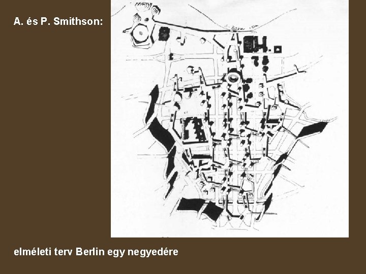 A. és P. Smithson: elméleti terv Berlin egy negyedére 