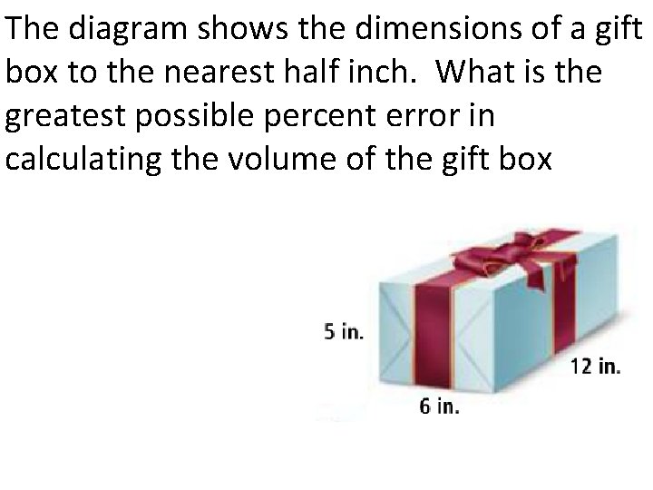 The diagram shows the dimensions of a gift box to the nearest half inch.