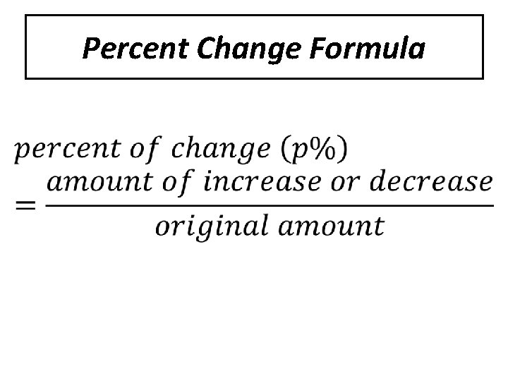 Percent Change Formula • 