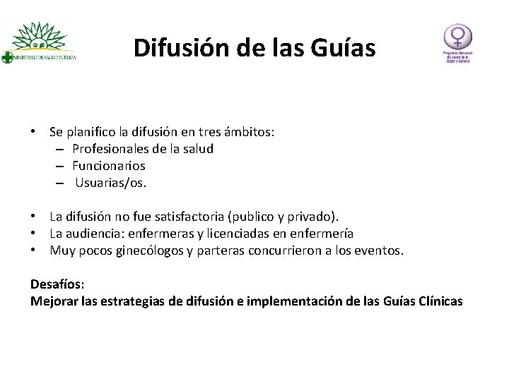 Difusión de las Guías • Se planifico la difusión en tres ámbitos: – Profesionales