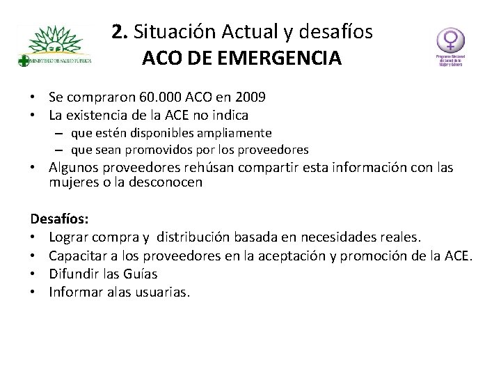 2. Situación Actual y desafíos ACO DE EMERGENCIA • Se compraron 60. 000 ACO
