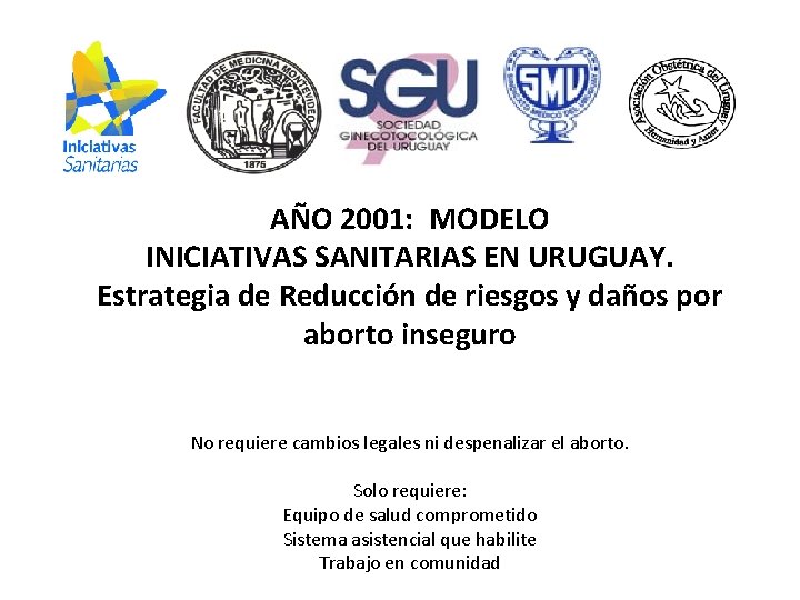 AÑO 2001: MODELO INICIATIVAS SANITARIAS EN URUGUAY. Estrategia de Reducción de riesgos y daños