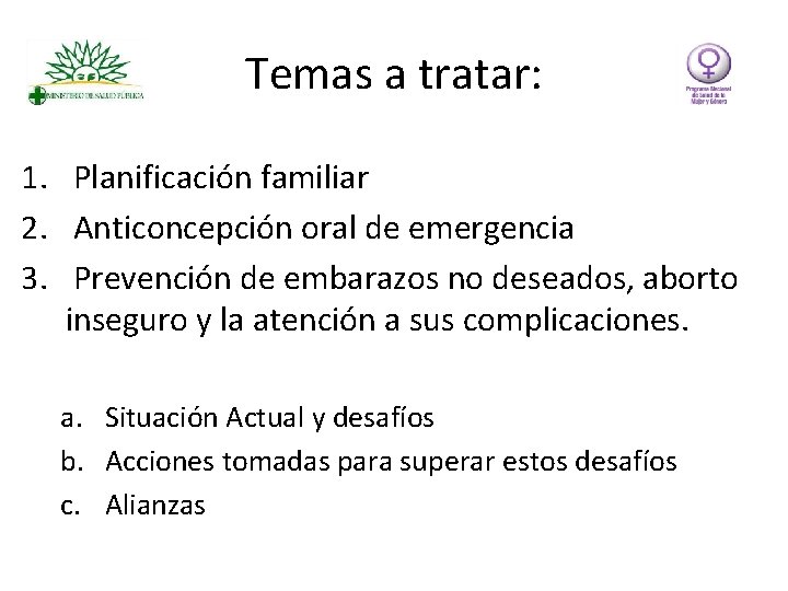 Temas a tratar: 1. Planificación familiar 2. Anticoncepción oral de emergencia 3. Prevención de