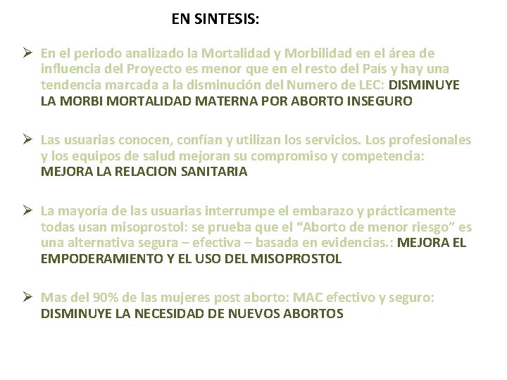 EN SINTESIS: Ø En el periodo analizado la Mortalidad y Morbilidad en el área