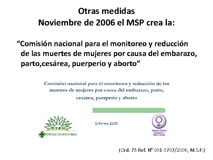 Otras medidas Noviembre de 2006 el MSP crea la: “Comisión nacional para el monitoreo