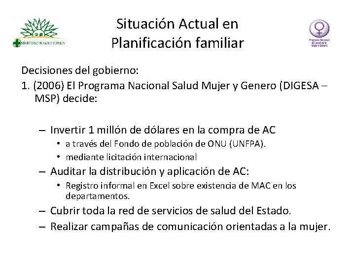 Situación Actual en Planificación familiar Decisiones del gobierno: 1. (2006) El Programa Nacional Salud