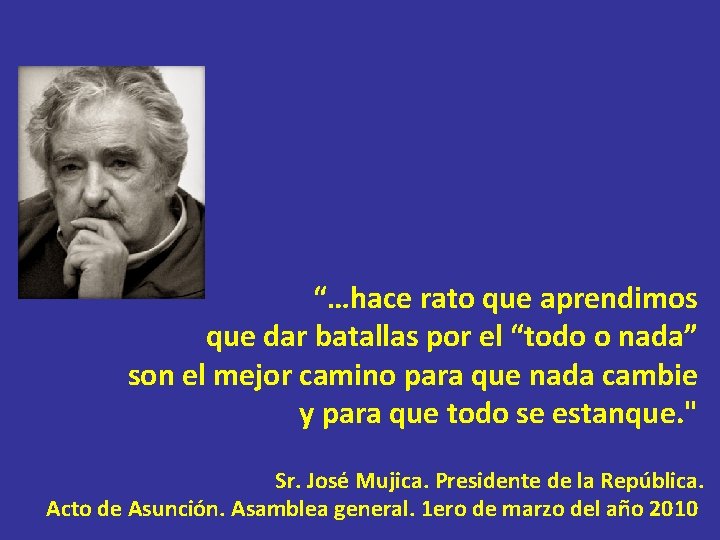 “…hace rato que aprendimos que dar batallas por el “todo o nada” son el