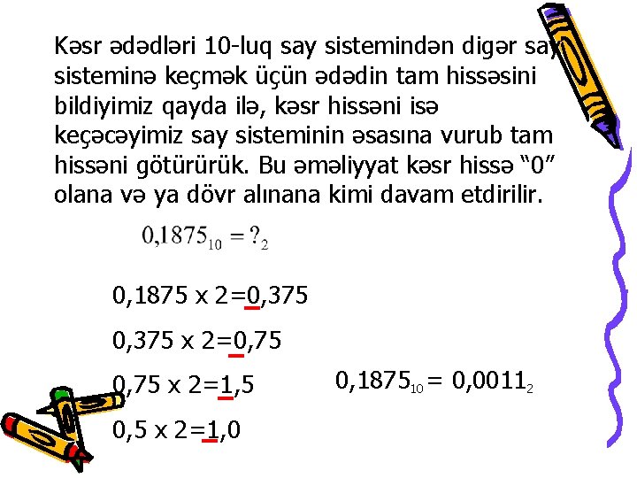 Kəsr ədədləri 10 -luq say sistemindən digər say sisteminə keçmək üçün ədədin tam hissəsini