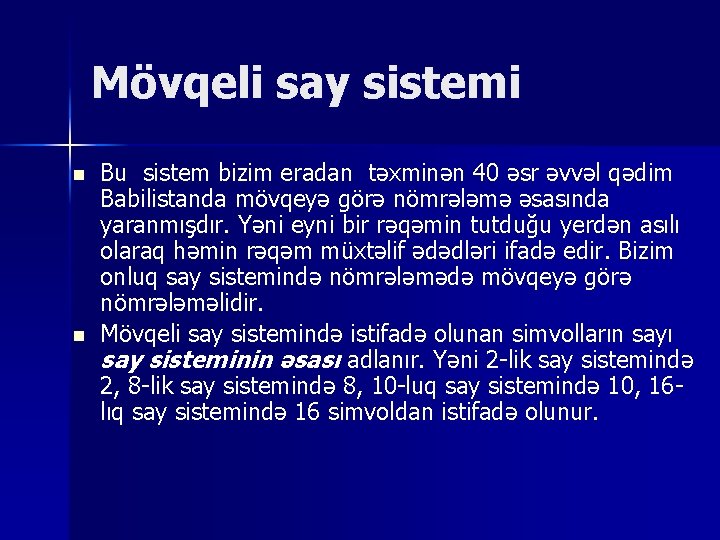 Mövqeli say sistemi n n Bu sistem bizim eradan təxminən 40 əsr əvvəl qədim