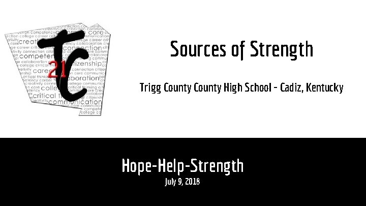 Sources of Strength Trigg County High School - Cadiz, Kentucky Hope-Help-Strength July 9, 2018