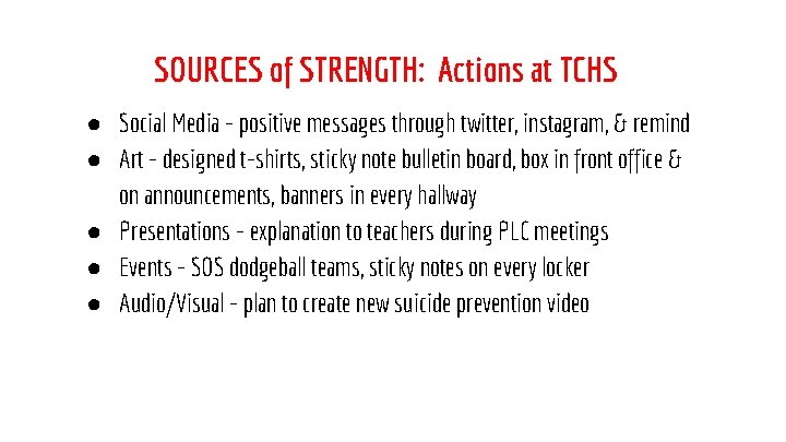 SOURCES of STRENGTH: Actions at TCHS ● Social Media - positive messages through twitter,