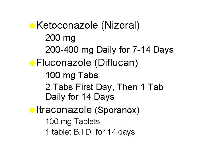 u. Ketoconazole (Nizoral) – 200 mg – 200 -400 mg Daily for 7 -14