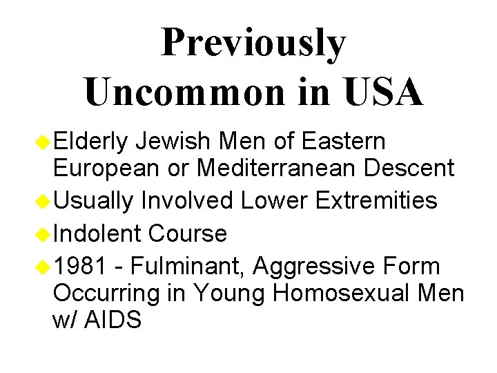 Previously Uncommon in USA u. Elderly Jewish Men of Eastern European or Mediterranean Descent