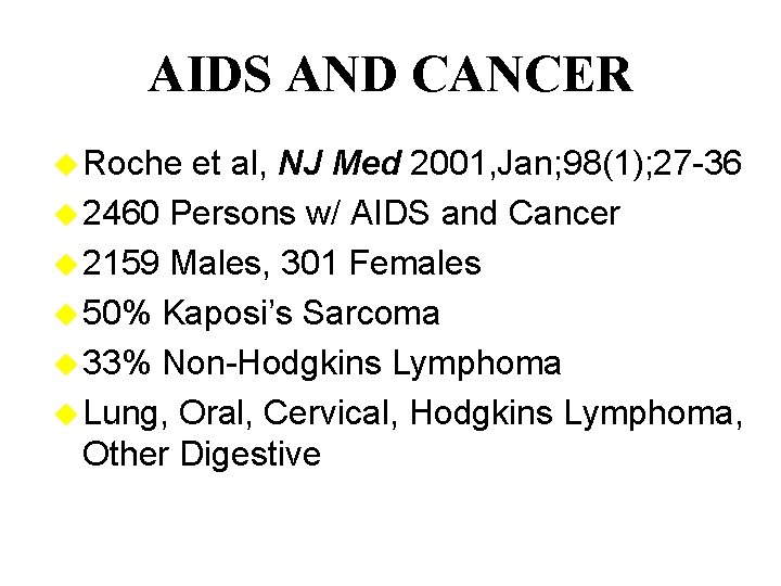 AIDS AND CANCER u Roche et al, NJ Med 2001, Jan; 98(1); 27 -36