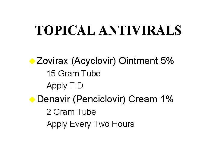 TOPICAL ANTIVIRALS u Zovirax (Acyclovir) Ointment 5% – 15 Gram Tube – Apply TID