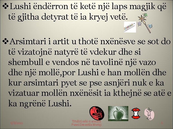 v. Lushi ëndërron të ketë një laps magjik që të gjitha detyrat të ia