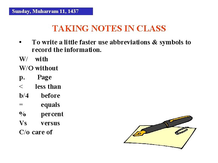 Sunday, Muharram 11, 1437 TAKING NOTES IN CLASS • To write a little faster