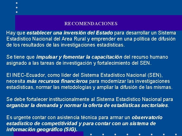 RECOMENDACIONES Hay que establecer una inversión del Estado para desarrollar un Sistema Estadístico Nacional