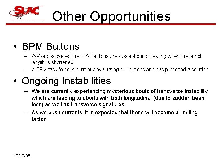 Other Opportunities • BPM Buttons – We’ve discovered the BPM buttons are susceptible to