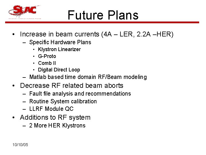 Future Plans • Increase in beam currents (4 A – LER, 2. 2 A
