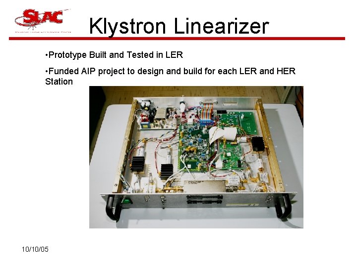 Klystron Linearizer • Prototype Built and Tested in LER • Funded AIP project to